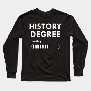 History Degree Loading Long Sleeve T-Shirt